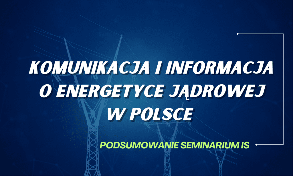 Jaka komunikacja i informacja wokół energetyki jądrowej w Polsce?