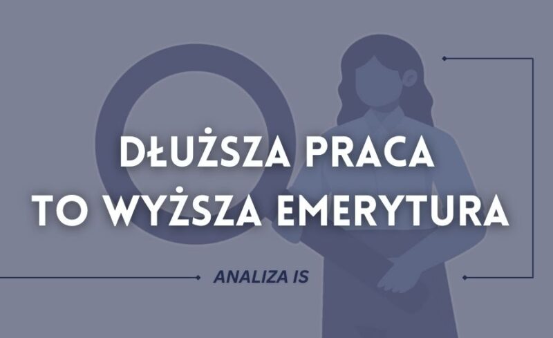 Dłuższa praca to wyższa emerytura