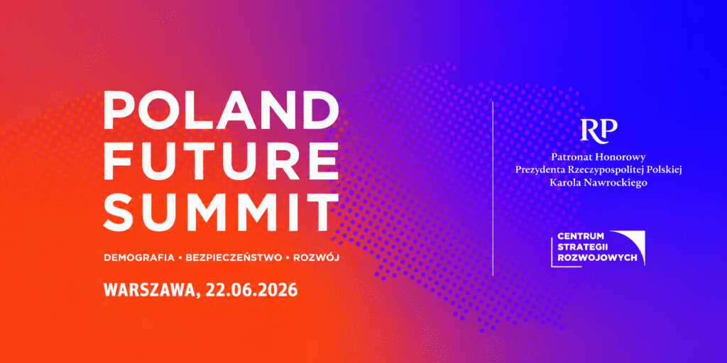 Poland Future Summit – 22.06.2026 – Warszawa | Arche Hotel Krakowska | ZAREJESTRUJ SIĘ!
