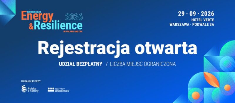 Konferencja „Energy & Resilience in Poland and CEE 2026”. Zarejestruj się już dziś i zarezerwuj swój kalendarz