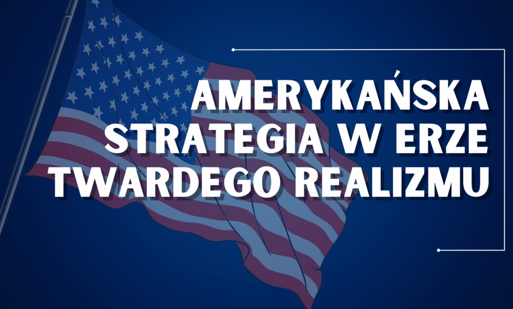 Amerykańska strategia w erze twardego realizmu